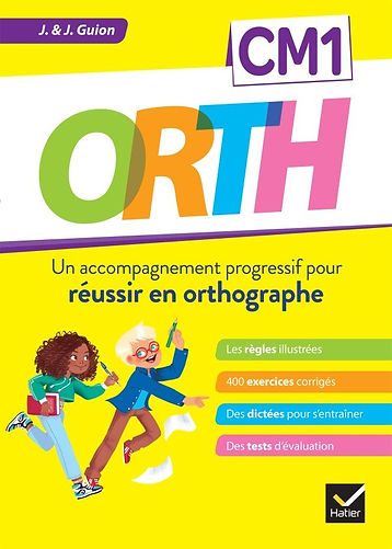 ORTH : Réussir en orthographe, CM1