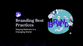 Branding Best Practices: Staying Relevant in a Changing World