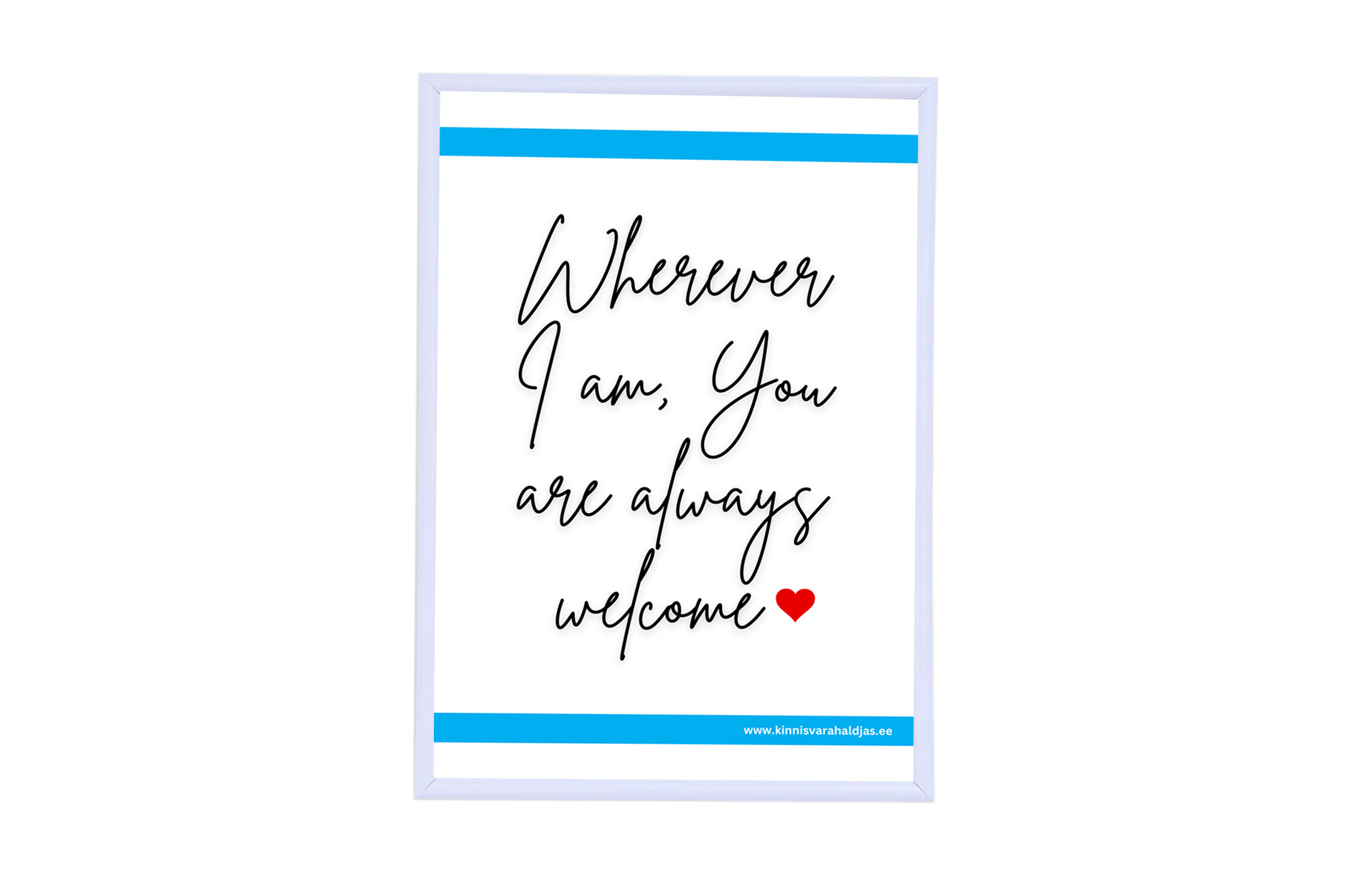 "Wherever I am you are always welcome" fotoraam