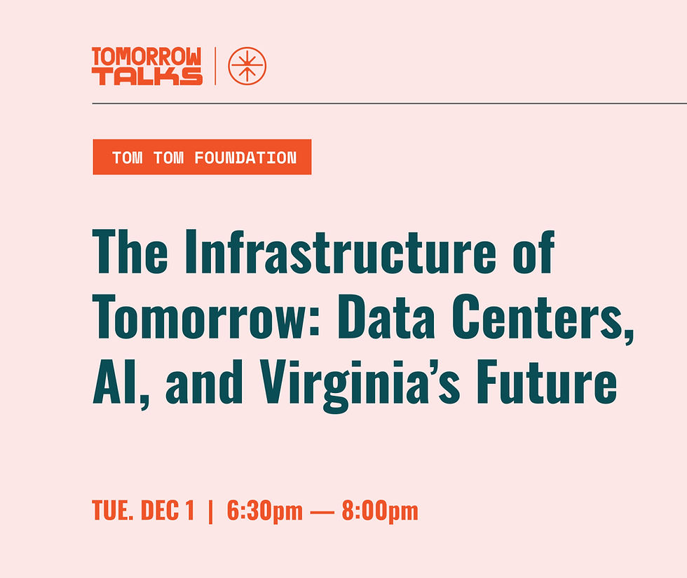 Tomorrow Talk: The Infrastructure of Tomorrow - Data Centers, AI, and Virginia’s Future