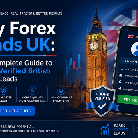 Buy Forex Leads UK: Your Complete Guide to Phone-Verified British Trading Leads