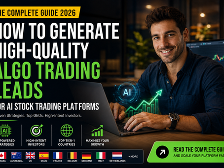 How to Generate High-Quality Algo Trading Leads in 2026: The Complete Guide for AI Stock Trading Platforms