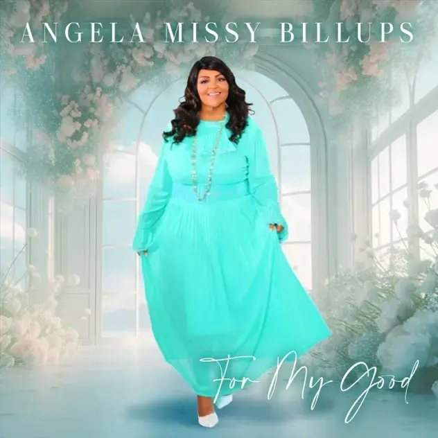 Woman in a turquoise dress stands in a pastel floral room; text reads Angela Missy Billups and For My Good.