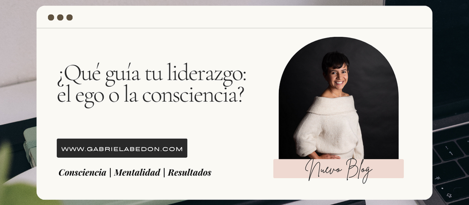 ¿Qué guía tu liderazgo: el ego o la consciencia?
