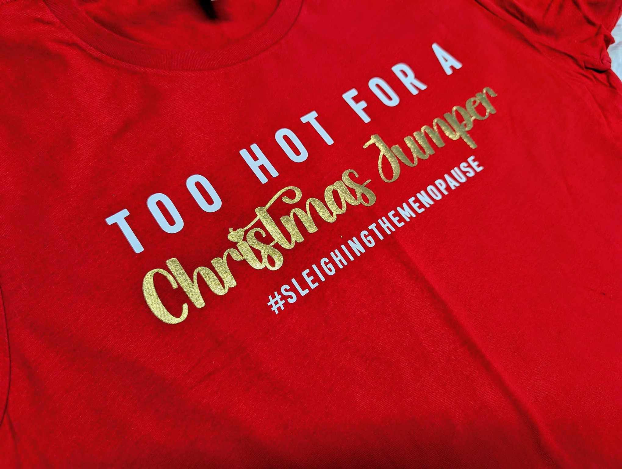 Sleighing the Menopause "Too Hot For A Christmas Jumper" T-Shirt