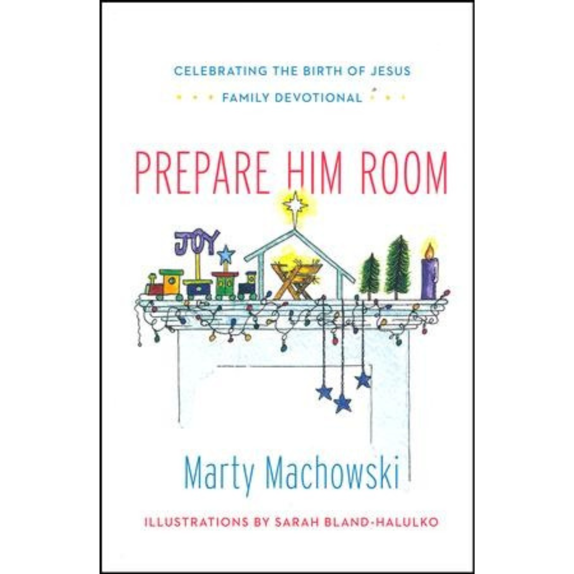 Prepare Him Room: Celebrating the Birth of Jesus Family Devotional