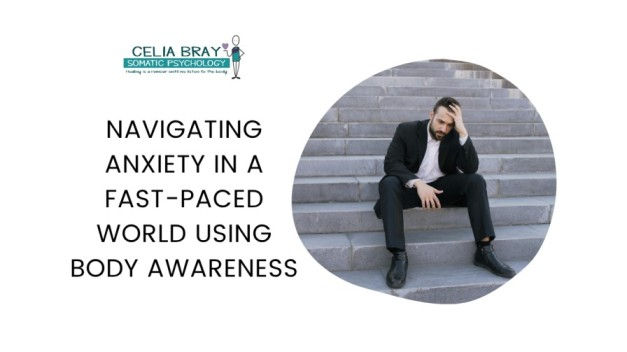 Navigating Anxiety in a Fast-Paced World Using Body Awareness