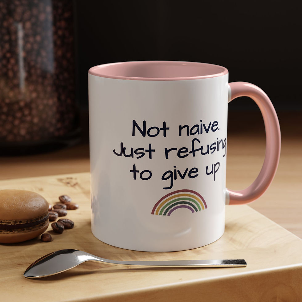 Thumbnail: Not Naive. Just Refusing To Give Up Accent Coffee Mug 