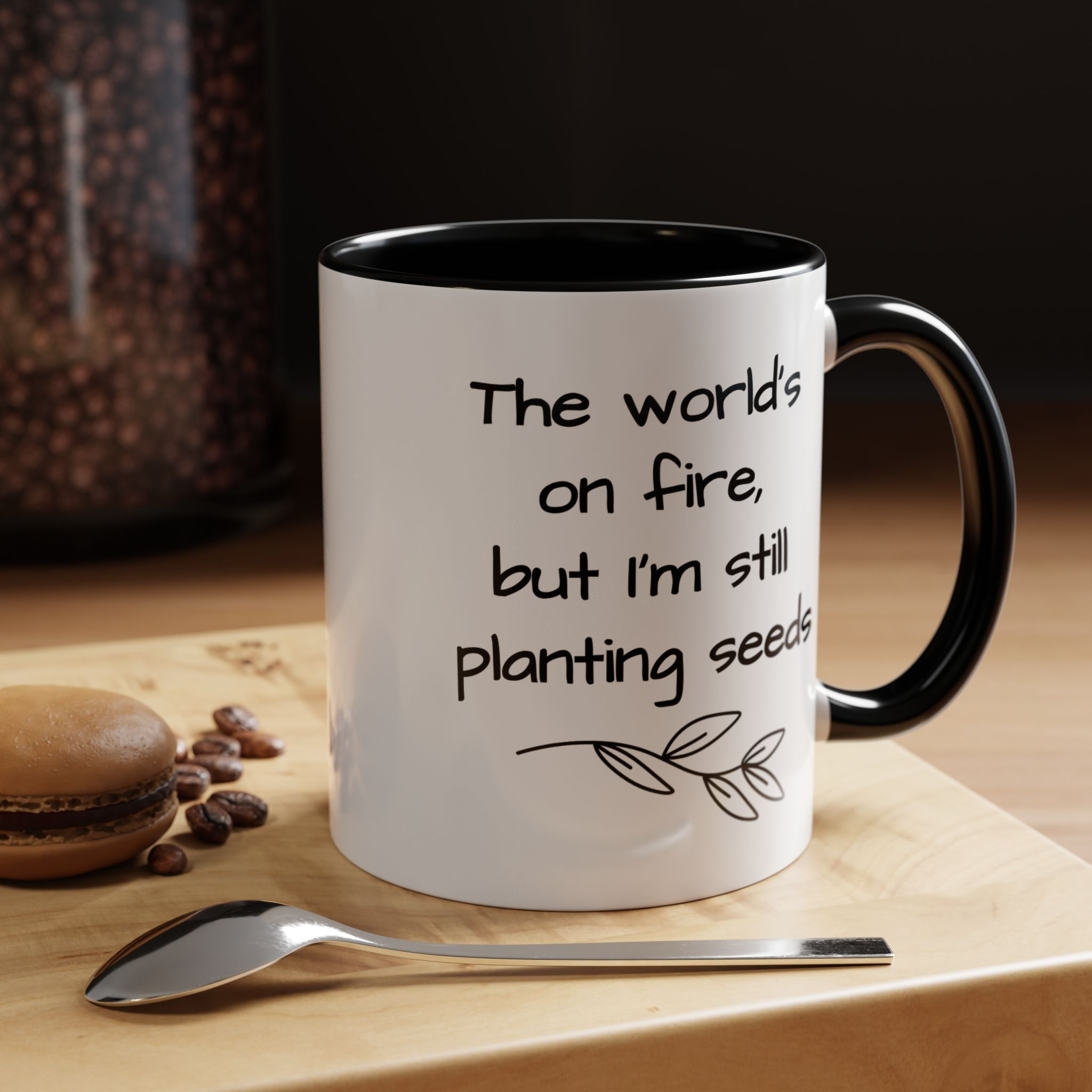 The World's On Fire, But I'm Still Planting Seeds Accent Coffee Mug 