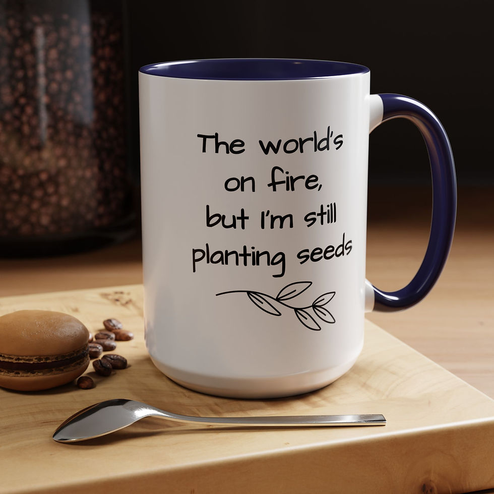 Thumbnail: The World's On Fire, But I'm Still Planting Seeds Accent Coffee Mug 