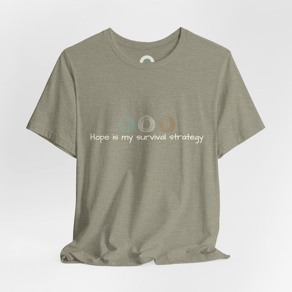 Thumbnail: Hope Is My Survival Strategy  T-shirt