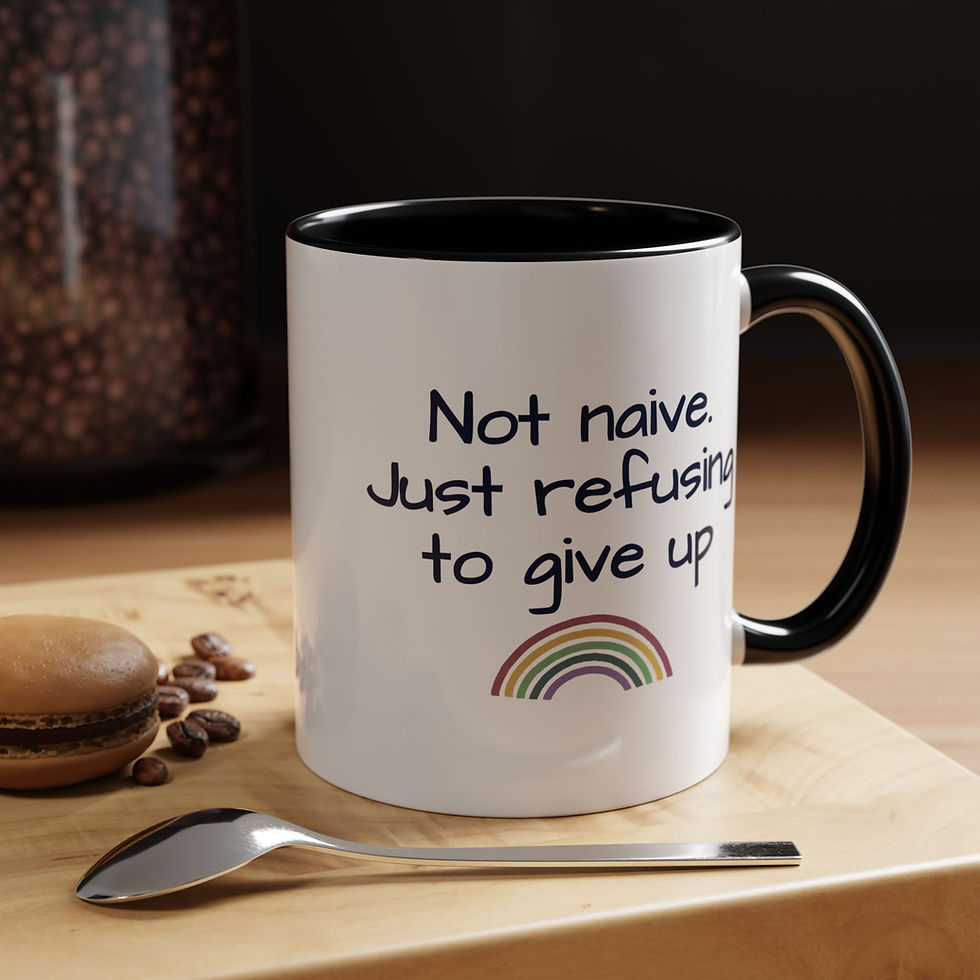 Thumbnail: Not Naive. Just Refusing To Give Up Accent Coffee Mug 