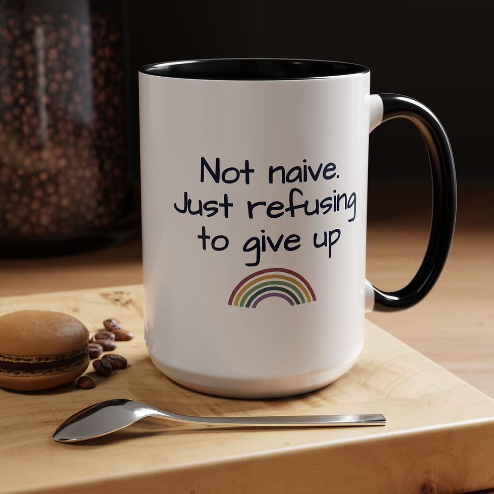 Thumbnail: Not Naive. Just Refusing To Give Up Accent Coffee Mug 