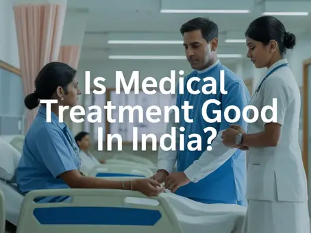 Is Medical Treatment Safe in India?