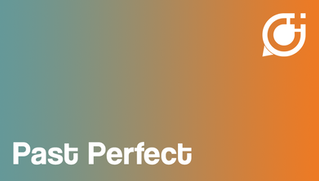 Past Perfect