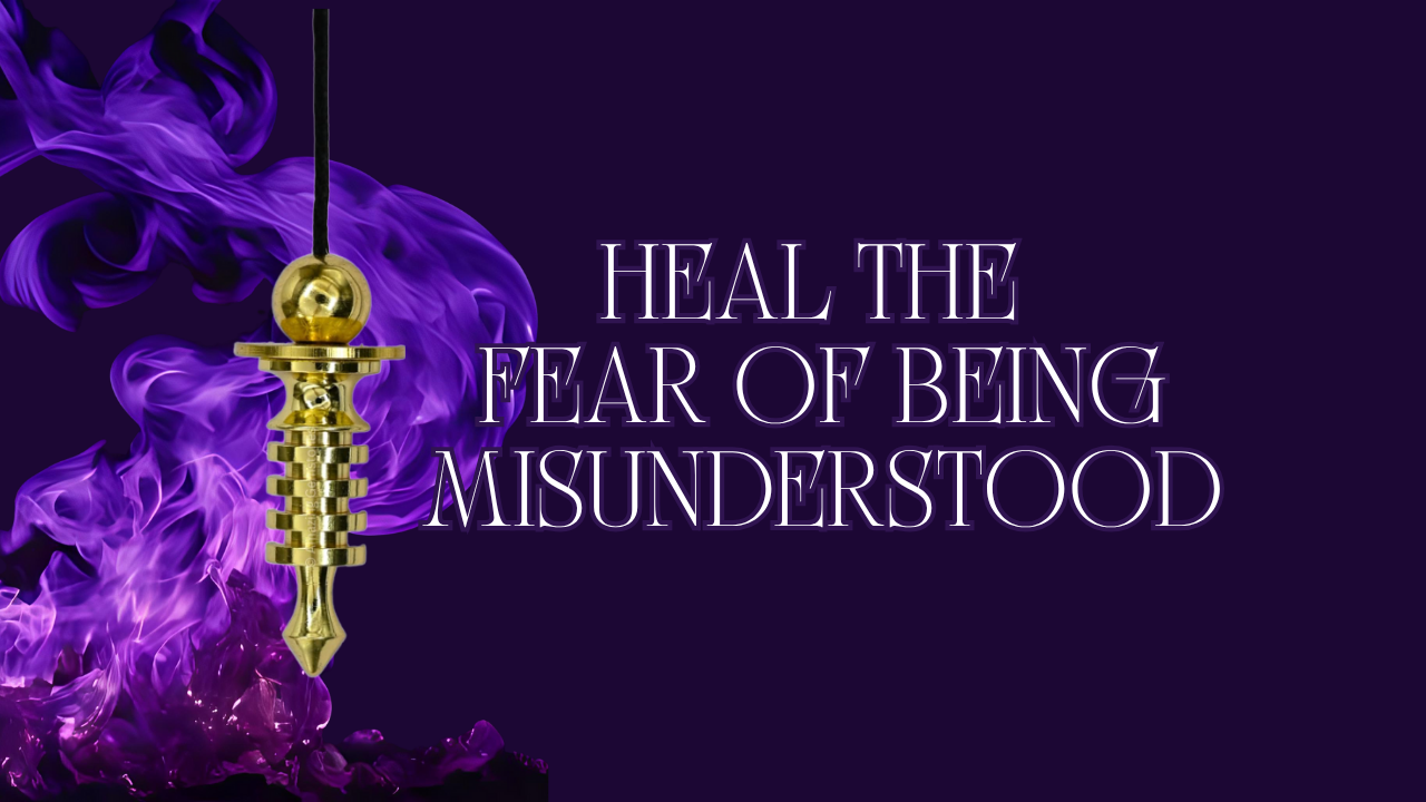 Heal the Fear of Being Misunderstood
