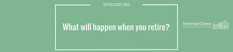 Podcast 083: What will happen when you retire?