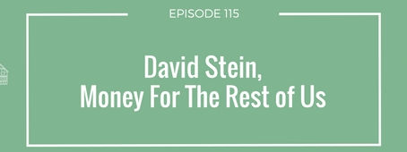 Informed Choice Radio 115: David Stein, Money For The Rest of Us