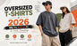 Oversized T-Shirts in 2026: Why the Relaxed Fit Is Still Trending