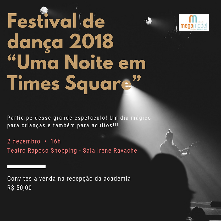 FESTIVAL DE DANÇA 2018 "Uma Noite em Times Square". 2a sessão (18:30)
