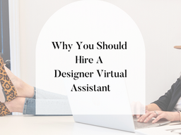 Why You Should Hire A Designer Virtual Assistant