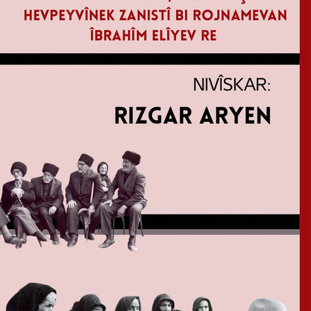 Rewşa Kurdan li Azerbaycanê:
Perspektîfa Dîrokî, Civakî û Çandî
Hevpeyvînek Zanistî bi Rojnamevan Îbrahîm Elîyev re