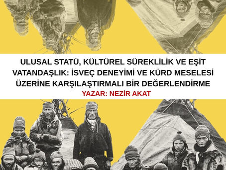 Ulusal Statü, Kültürel Süreklilik ve Eşit Vatandaşlık: İsveç Deneyimi
ve Kürd Meselesi Üzerine Karşılaştırmalı Bir Değerlendirme