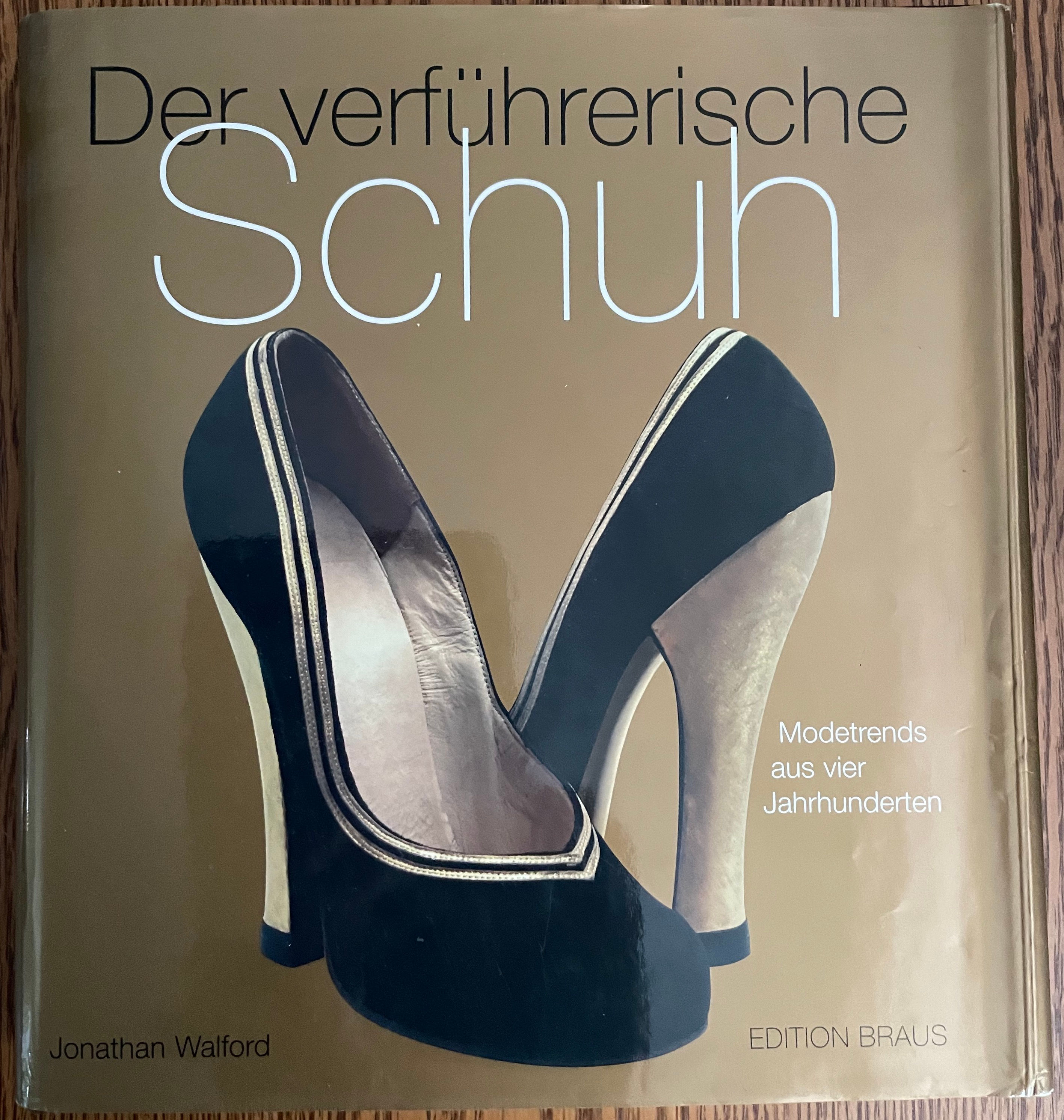 Walford, Jonathan: Der verführerische Schuh. Modetrends aus vier Jahrhunderten