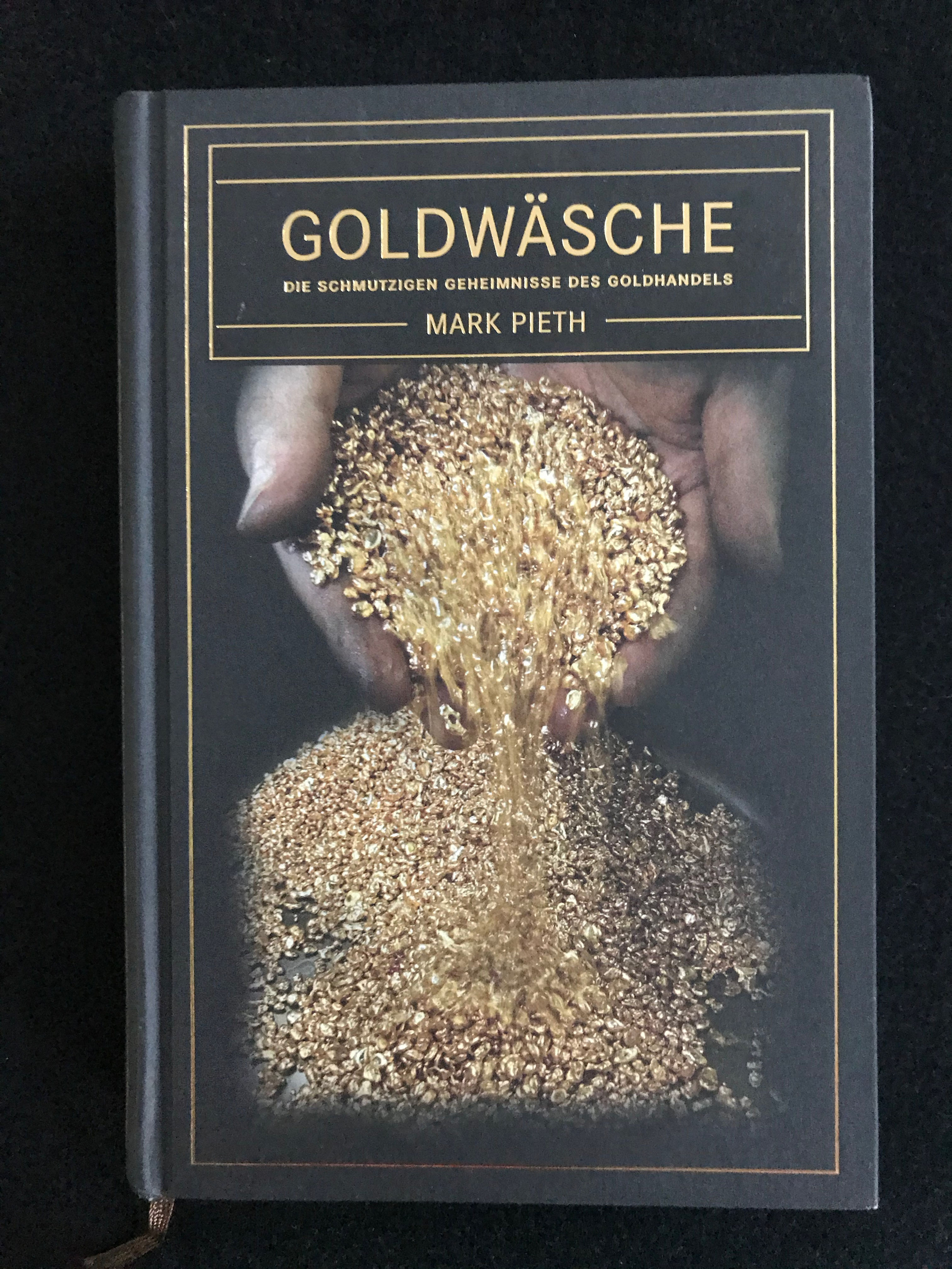 Pieth, Mark: Goldwäsche. Die schmutzigen Geheimnisse des Goldhandels