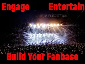 Engage, Entertain, and Build Your Fan Base