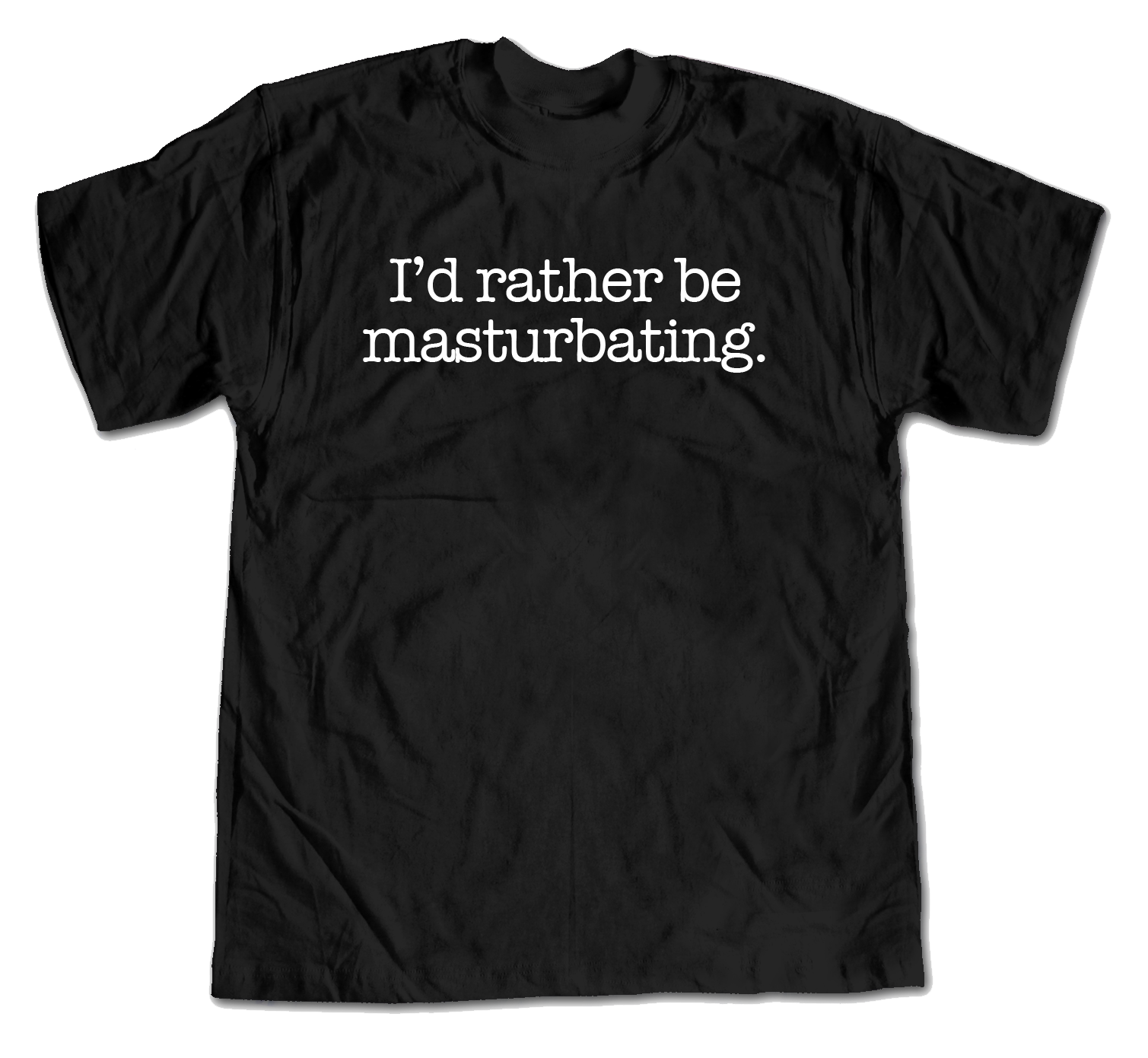 I'd rather be masturbating.