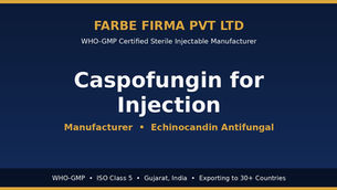 Why Farbe Firma is the Top Manufacturer of Caspofungin for Injection