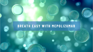 Mepolizumab: A Revolutionary Treatment for Severe Eosinophilic Asthma