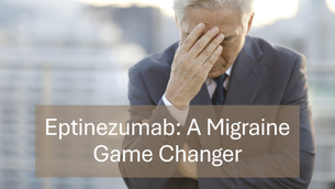 Eptinezumab: A Breakthrough in Migraine Prevention