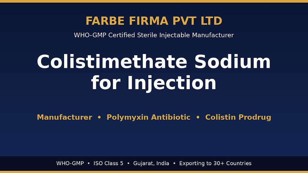 Why Farbe Firma is the Top Manufacturer of Colistimethate Sodium for Injection