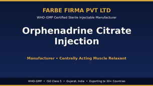 Why Farbe Firma is the Top Manufacturer of Orphenadrine Citrate Injection