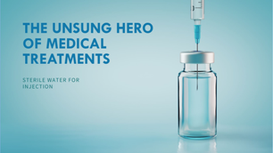 Sterile Water for Injection: The Unsung Hero of Medical Treatments