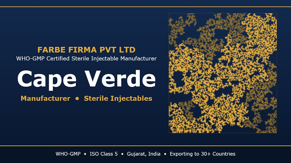 Farbe Firma Pvt Ltd as an injectable manufacturer in Cape Verde — WHO-GMP certified sterile injectable manufacturing under ISO Class 5 conditions in Gujarat, India