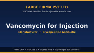 Why Farbe Firma is the Top Manufacturer of Vancomycin for Injection