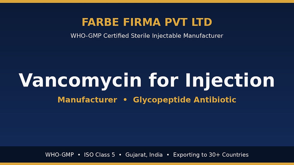 Why Farbe Firma is the Top Manufacturer of Vancomycin for Injection