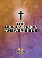The New Catholic Answer Bible - Paperback Edition