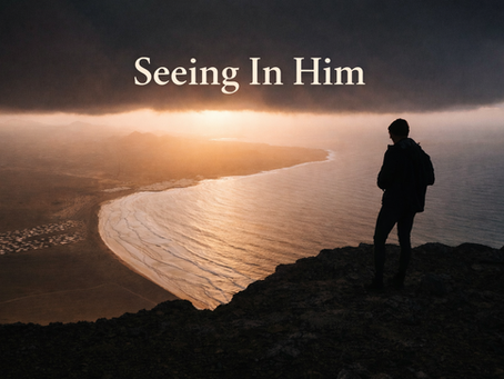 Seeing in Him