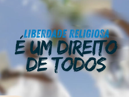 LIBERDADE RELIGIOSA É UM DIREITO DE TODOS!