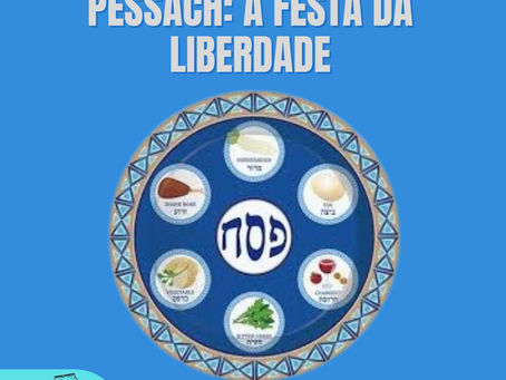 PESSACH: A FESTA DA LIBERDADE