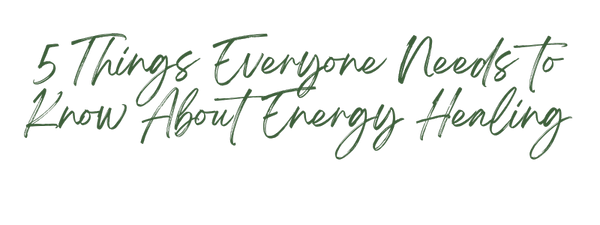 5 things to know about energy healing
