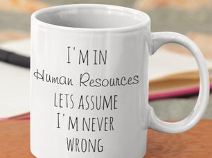Review I'm in Human Resources Assume Never Wrong Funny Coffee Mug