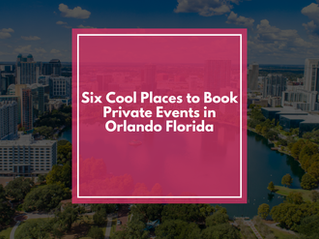 Six Cool Places to Book Private Events in Orlando Florida