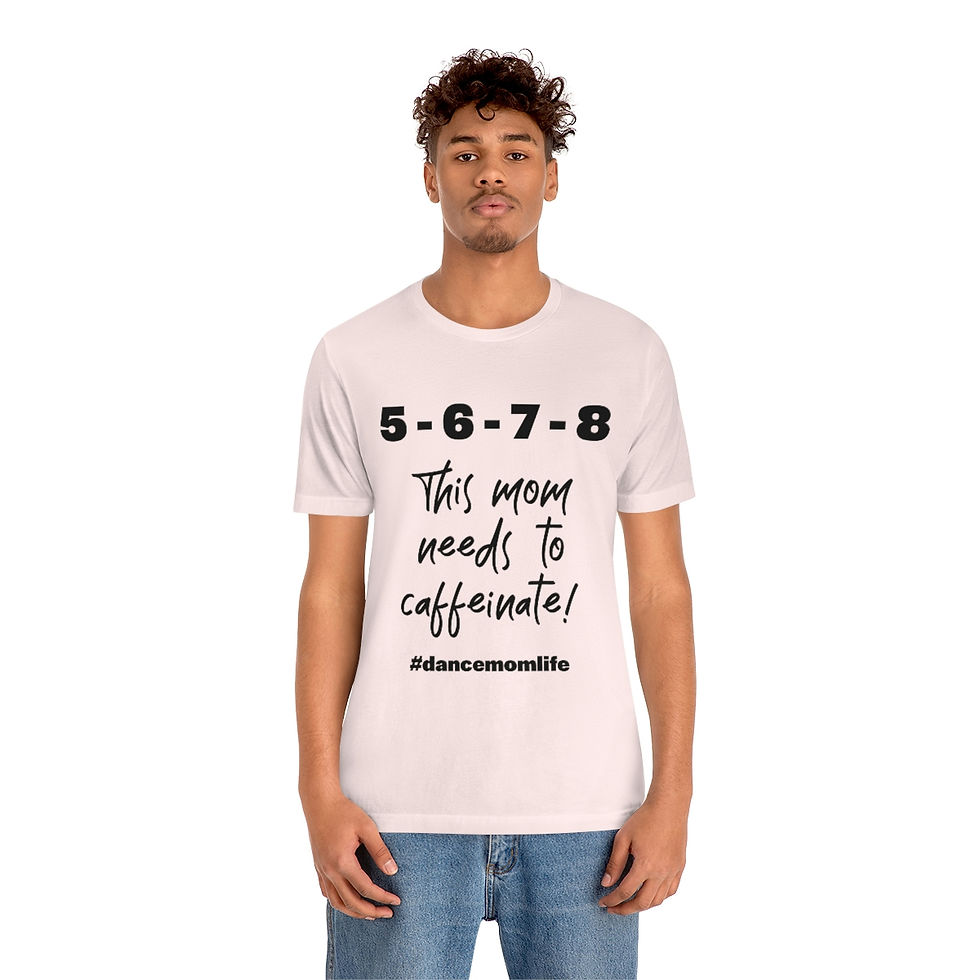 Thumbnail: Caffeinate! Dance Mom Short Sleeve Tee