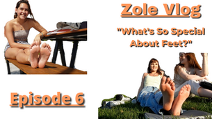 Zole Vlog - Episode 6: "What's So Special About Feet?"