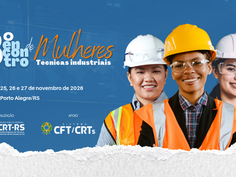 Vem aí o 3º Encontro de Mulheres Técnicas Industriais do CRT-RS